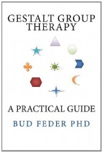 Gestalt Group Therapy: A Practical Guide: Second Edition - Bud Feder, Peter Cole