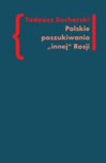 Polskie poszukiwania innej rosji o nurcie rosyjskim w literaturze drugiej emigracji - Tadeusz Sucharski