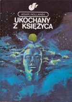 Ukochany z księżyca - Adam Hollanek