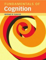 Fundamentals of Cognition - Michael W. Eysenck