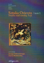 Sztuka orientu t.1 Studia nas sztuką Azji - Jerzy Malinowski, Joanna Wasilewska