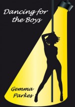 Dancing for the Boys - Gemma Parkes