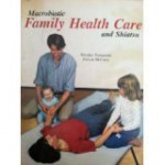 Macrobiotic Family Health Care and Shiatsu - Shizuko Yamamoto, Patrick McCarty