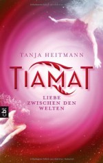 TIAMAT – Liebe zwischen den Welten - Tanja Heitmann