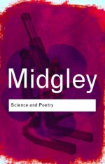 Science and Poetry (Routledge Classics) - Mary Midgley