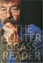 The Günter Grass Reader - Günter Grass, Helmut Frielinghaus, William Martin, Philip Boehm, Charles Simic