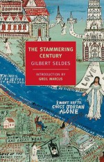 The Stammering Century - Gilbert Seldes, Greil Marcus