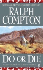 Do or Die - Ralph Compton, David Lawrence Robbins