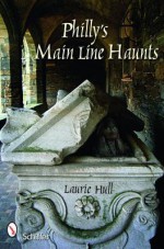 Philly's Main Line Haunts - Laurie Hull