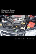 Common Sense Car Ownership - James E. Lewis Jr.