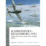 Schweinfurt-Regensburg 1943: Eighth Air Force's Costly Early Daylight Battles - Jim Laurier, Marshall L. Michel III