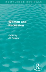 Women and Recession (Routledge Revivals): Volume 20 - Jill Rubery