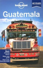 Lonely Planet Guatemala (Country Guide) - Lucas Vidgen, Daniel C Schechter