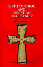 Birth Control and Christian Discipleship - John F. Kippley