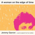 A Woman on the Edge of Time: A Son's Search for His Mother - Jeremy Gavron, Joe Jameson, Audible Studios