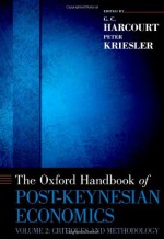 The Oxford Handbook of Post-Keynesian Economics, Volume 2: Critiques and Methodology (Oxford Handbooks) - G. C. Harcourt, Peter Kriesler