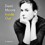 Inside Out - A Memoir - Demi Moore