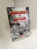 Somerset V. Hitler: Secret Operations in the Mendips, 1939-45 - Donald Brown