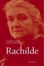 Rachilde: Decadence, Gender and the Woman Writer - Diana Holmes