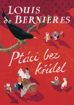 Ptáci bez křídel - Louis de Bernières, Viktor Janiš