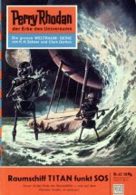 Perry Rhodan 42: Raumschiff TITAN funkt SOS (Heftroman): Perry Rhodan-Zyklus "Die Dritte Macht" (Perry Rhodan-Erstauflage) (German Edition) - Kurt Brand