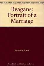 Reagans: Portrait of a Marriage - Anne Edwards