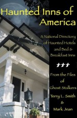 Haunted Inns of America: A National Directory of Haunted Hotels and Bed and Breakfast Inns - Mark Jean, Terry L. Smith