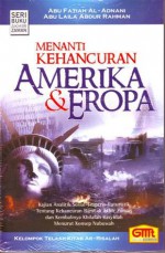 Menanti Kehancuran Amerika & Eropa - Abu Fatiah al-Adnani, Abu Laila Abdur Rahman