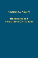 Humanism and Renaissance Civilization - Charles G. Nauert