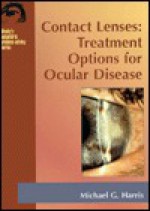 Contact Lenses: Treatment Options for Ocular Disease - Michael G. Harris