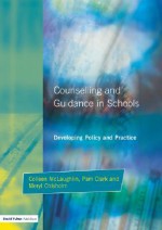 Counseling And Guidance In Schools: Developing Policy And Practice (Resource Materials For Teachers) - Colleen McLaughlin, Pam Clark, Meryl Chisholm