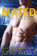 Mated to the Alien King: A Sci-fi Alien Romance (Lords of Astria) - Juno Wells