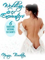 WEDDING SEX ENCOUNTERS (Six Hardcore Wedding Sex Shorts) - Nancy Brockton, Cindy Jameson