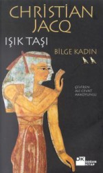 Bilge Kadın (Işık Taşı, #2) - Christian Jacq, Ali Cevat Akkoyunlu