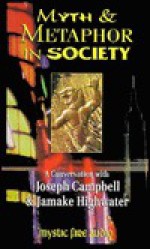 Myth and Metaphor in Society: A Conversation with Joseph Campbell & Jamake Highwater - Mystic Fire Audio, Jamake Highwater