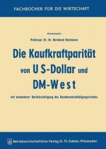 Die Kaufkraftparitat Von Us-Dollar Und DM-West Mit Besonderer Berucksichtigung Des Bundesentschadigungsrechtes - Bernhard Hartmann