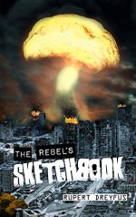 The Rebel's Sketchbook - Rupert Dreyfus