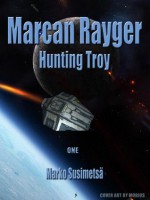 Hunting Troy (Marcan Rayger, #1) - Marko Susimetsä