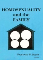 Homosexuality and the Family - Frederick Bozett, Patricia Forni Dean