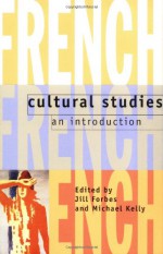 French Cultural Studies: An Introduction - Jill Forbes, Michael Kelly