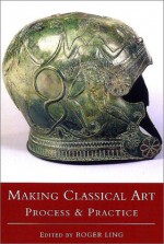 Making Classical Art: Process & Practice - Roger Ling