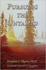 Pursuing the Untamed - Doug Myers, Myers Douglas