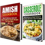 Amish and Casserole Cookbook Box Set: Over 50 Quick and Easy Traditional Recipes for Oven, Dutch Oven and Iron Skillet (Quick and Easy & Traditional Recipes) - Suzanne Huff, Jessica Meyers