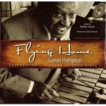 Flying Home Lionel Hampton: Celebrating 100 Years of Good Vibes, Exclusive CD Included! - Stanley Crouch, Wynton Marsalis