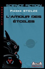 L'amour des étoiles (Memoria) (French Edition) - Pierre Stolze, Michel Borderie