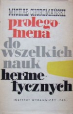 Prolegomena do wszelkich nauk hermetycznych - Michał Choromański