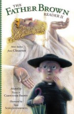 Father Brown Reader II: More Stories from Chesterton - Nancy Carpentier Brown, Rose Decaen, Ted Schluenderfritz