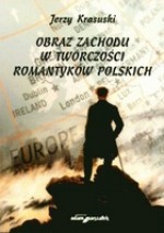 Obraz Zachodu w twórczości romantyków polskich - Jerzy Krasuski