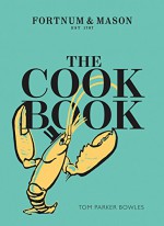 The Cook Book: Fortnum and Mason - Tom Parker Bowles