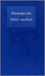 Witte nachten - Fyodor Dostoyevsky, Anne Pries-Heijke